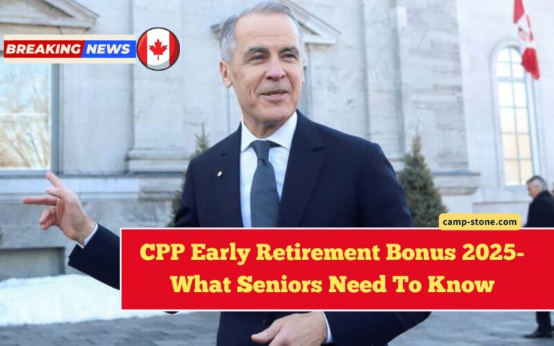 CPP Early Retirement Bonus 2025- What Seniors Need To Know