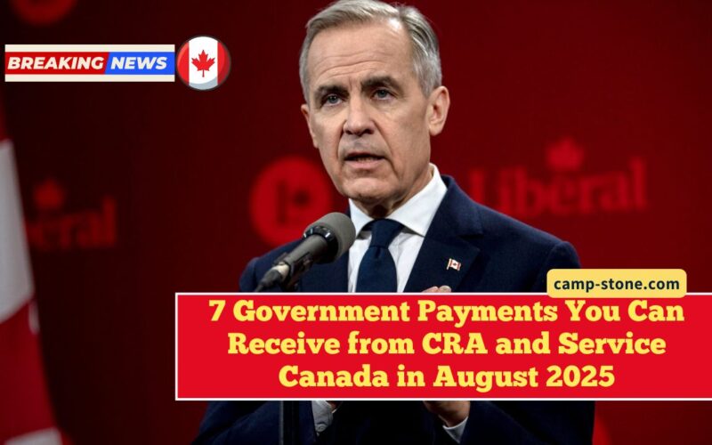 7 Government Payments You Can Receive from CRA and Service Canada in August 2025