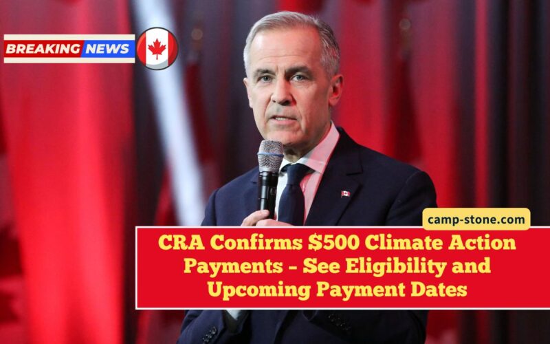 CRA Confirms $500 Climate Action Payments – See Eligibility and Upcoming Payment Dates