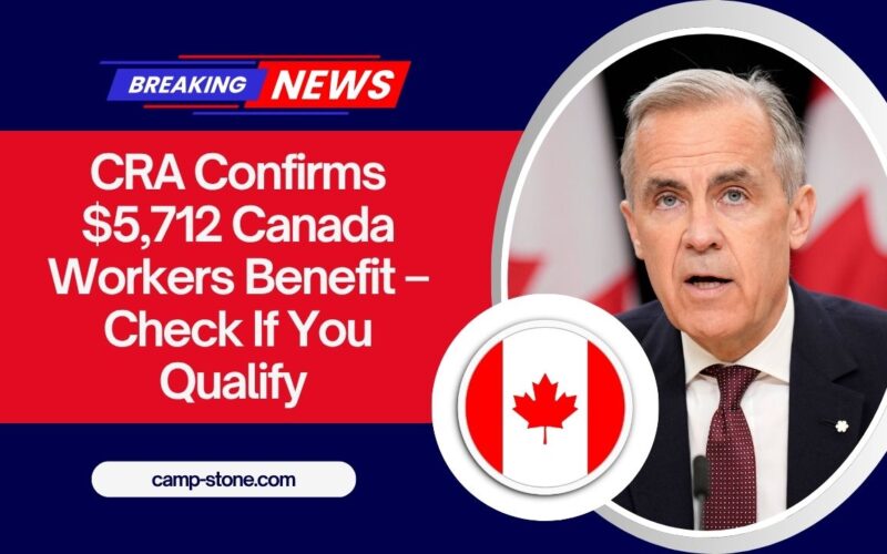 CRA Confirms $5,712 Canada Workers Benefit – Check If You Qualify For This Major 2025 Payment