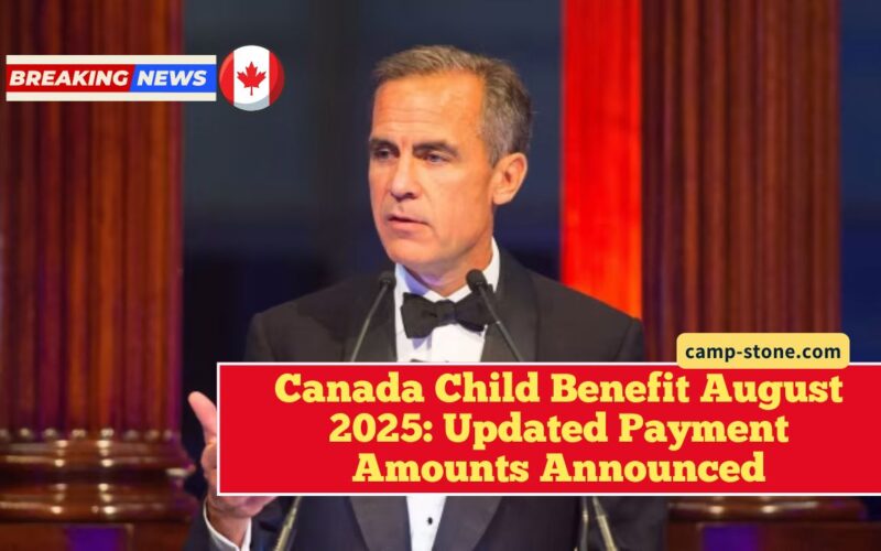 Canada Child Benefit August 2025: Updated Payment Amounts Announced