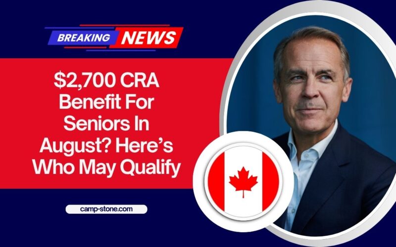 $2,700 CRA Benefit For Seniors In August? Here’s Who May Qualify